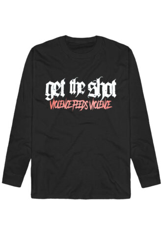 Get The Shot – Violence Feeds Violence – Longsleeve – Schwarz – S – 100% Baumwolle,Jersey